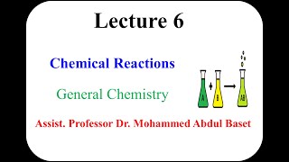 الكيمياء العامة / المحاضرة السادسة - التفاعلات الكيميائية