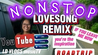 🔥🎶IF YOU LEAVE ME NOW | YOU'RE THE INSPIRATION 🔥🎶 |NONSTOP LOVESONG REMIX ON THE ROAD | ROADTRIP.. 