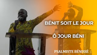 BÉNIT SOIT LE JOUR / Ô JOUR BÉNI - PSALMISTE BÉNISSÉ  _ Full Adoration Et Louange