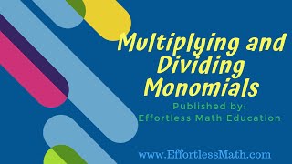 Multiplying and Dividing Monomials