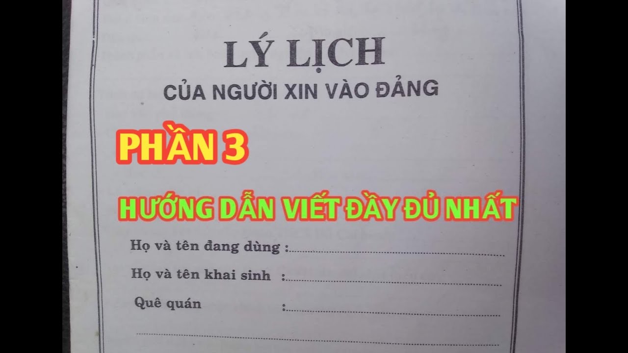 Phần 3 hướng dẫn viết lý lịch đảng hoan chỉnh nhất,... - youtube