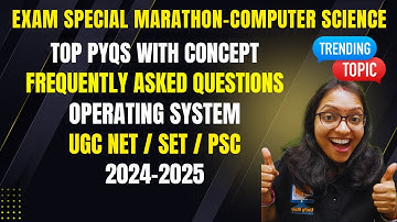 Marathon:Operating System- UGC NET PYQs CS|OS Top Frequently Asked Questions|CS Rapid Revision