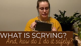 What is scrying, and how you can do it safely!