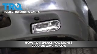 How to Replace Fog Lights 200006 GMC Yukon