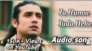 Tumhe puchti Hain mere pass aake | Jubin Nautiyal | ja Humse Juda hoke | video song in 2021