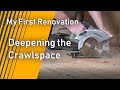 Digging Up the Crawlspace! | My First Renovation