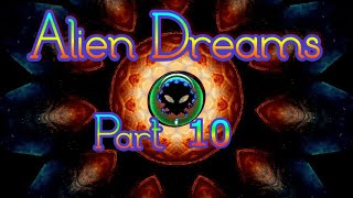 🛸👽🛸 ALIEN DREAMS Part 10🛸👽🛸✨(Watch While You're High/4K Hypnotic Visuals)✨ 𖡼𖤣𖥧𖡼𓋼𖤣𖥧𓋼𓍊