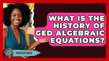 What Is The History Of GED Algebraic Equations? - Your GED Coach