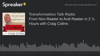From Non-Reader to Avid Reader in 2 ½ Hours with Craig Collins
