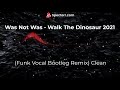 Was Not Was - Walk The Dinosaur 2021 (Funk Vocal Bootleg Remix) Clean