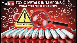 Toxic Metals in Tampons: Unraveling the Concerns and Science Behind Menstrual Product Safety