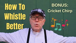 How To Whistle - Try This Whistle Trick - Cricket Chirp - Whistling your favorite song.