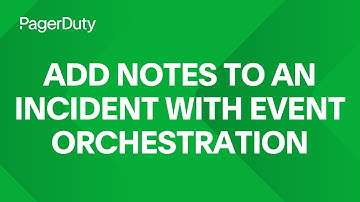 Add Notes to an Incident with Event Orchestration