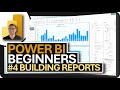 Power BI Beginners: #4 BUILDING REPORTS!!!