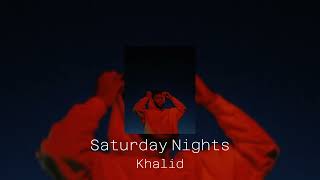 Khalid - Saturday Nights (Sped-up)
