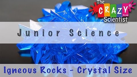 Junior Science - Igneous Rocks & Crystal Size | Does cooling rate make a difference?