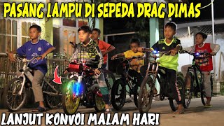 PASANG LAMPU SEPEDA DRAG DIMAS!! KONVOY JALAN JALAN MALAM HARI BARENG TEMEN PAKAI LAMPU AUTO KEREN