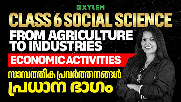 Class 6 Social Science | From Agriculture to Industry : Economic Activities | Xylem Class 6