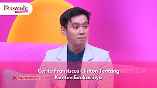 Cerita Fransiscus Clinton Tentang Konten Edukasinya - BROWNIS (26/12/24) P3