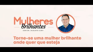 MULHERES BRILHANTES: Decifrando os Tipos de Personalidade - Parte 3 com Dr. Augusto Cury