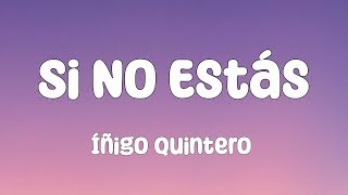 Íñigo Quintero - Si No Estás (Letra/Lyrics)
