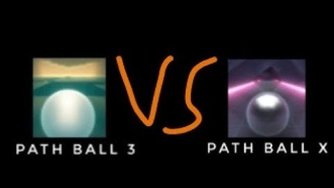 Path Ball X vs Path Ball 3