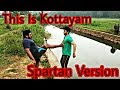 This is kottayam to all proud kottayam guys spartan version  malayalam vine