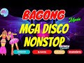 NONSTOP BAGONG MGA DISCO NONSTOP ANG SAYAWAN 2023 || Musica Connect