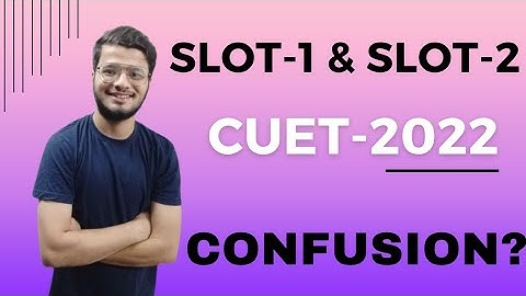 Slot-1 & Slot-2 confusion ?????|| #cuet #cuet2022