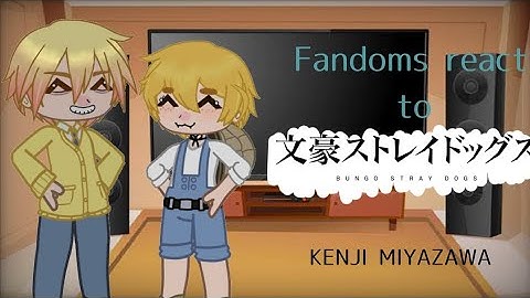 Fandoms react to Kenji Miyazawa | BSD, Genshin Impact, Project Sekai, MDZS | 1/4?