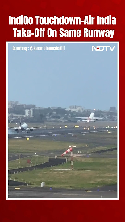Close Call In Mumbai, IndiGo Touchdown-Air India Take-Off On Same Runway