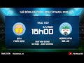 Trực tiếp | DNH Nam Định - Hoàng Anh Gia Lai | Giải bóng đá Thiên Long cúp Masu 2020