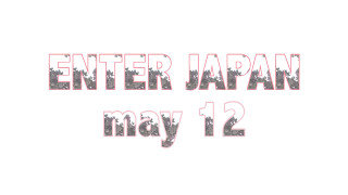 Enter Japan | May 12Th Teaser 1