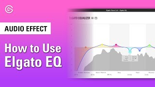 How to Use Elgato Equalizer to Tune Your Microphone