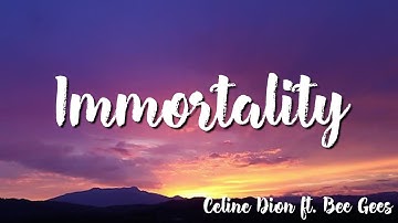 Celine Dion -  Immortality (Lyrics) ft  Bee Gees