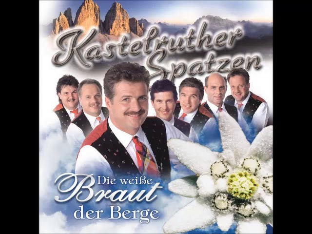 KASTELRUTHER SPATZEN - Die weiße Braut der Berge