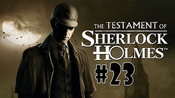 The Testament of Sherlock Holmes - Walkthrough - Part 23 (PC/X360/PS3) [HD]