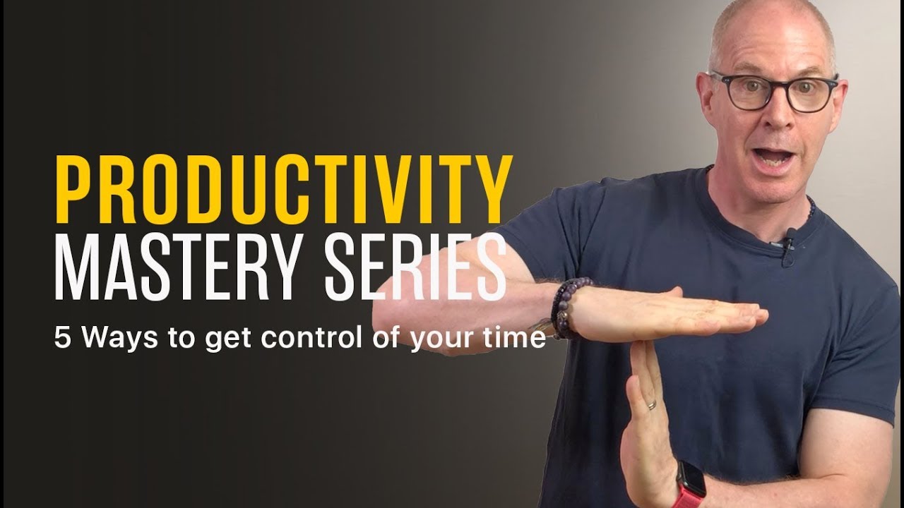 5 Guaranteed Ways To Get Control of Your Time - YouTube