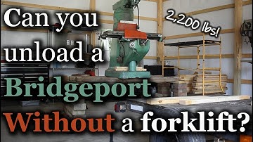 Unloading A Bridgeport Mill - The Hard Way