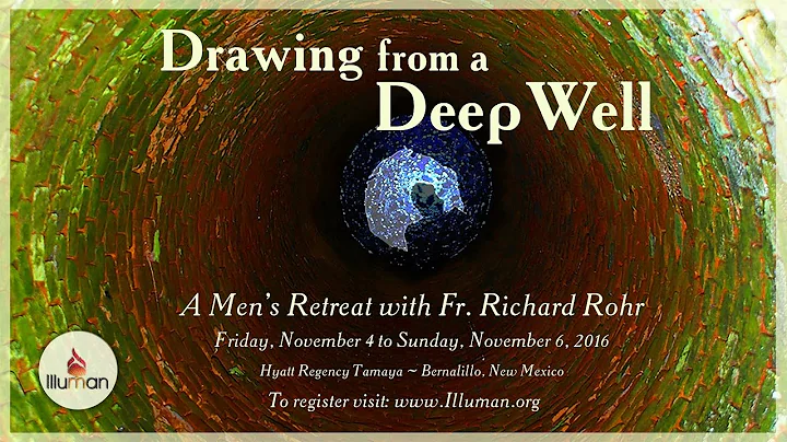 Illuman's Drawing from a Deep Well Men's Retreat (...