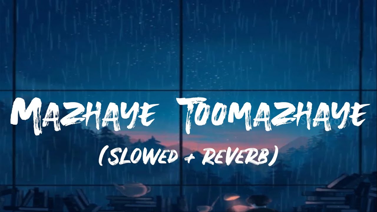 Mazhaye Toomazhaye  Haricharan  Mridula  Dulquer Salmaan Malavika  Slowed Reverb  Lyrics video