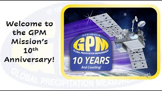 NASA Global Precipitation Measurement (GPM) Mission 10th Anniversary