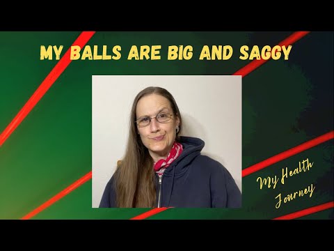My Balls are Big and Saggy