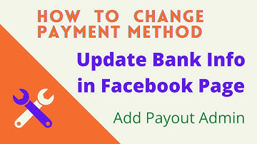 How to change Facebook Payout Access and update Bank Info for Instant Articles and Instream Ads