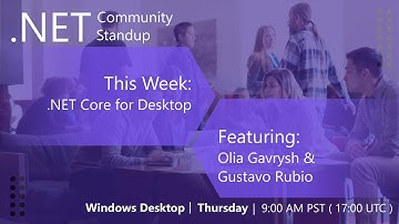 Windows Desktop: .NET Community Standup - April 25th, 2019 - .NET Core for Desktop