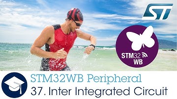 STM32WB OLT - 37. Peripheral Inter Integrated Circuit