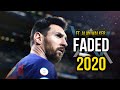 Lionel Messi ► Alan Walker - Faded ● Skills & Goals 2019/2020 ᴴᴰ