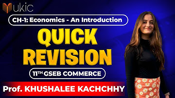 11th GSEB Economics Ch- 1| Quick Revision | 25-26 | Introduction | UKIC | Prof. Khushalee Kachchhy