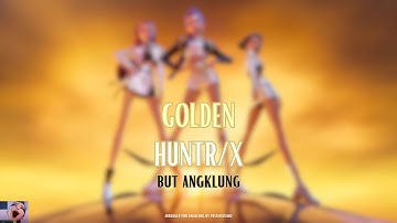 Golden - HUNTR/X (But Angklung Cover)