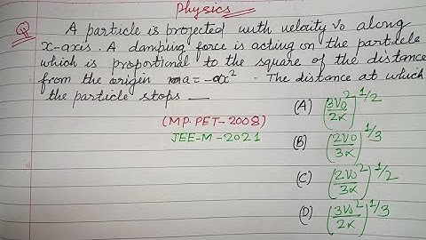 A particle is projected with velocity v० along x-axis. A damping force is.. | jee mains physics 2025